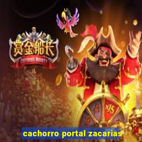 cachorro portal zacarias